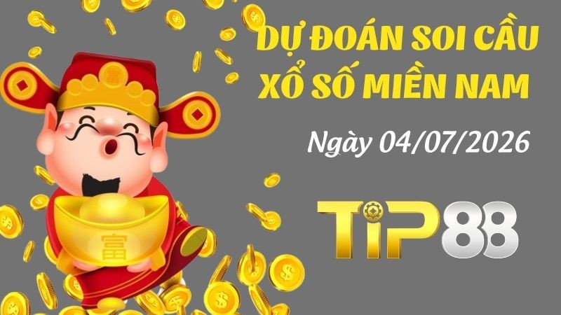 TIP88 Dự Đoán Soi Cầu Xổ Số Miền Nam Ngày 04/07/2026 - Chốt Nhanh Con Lô Chuẩn Hôm Nay!