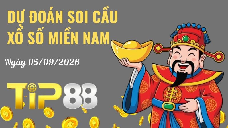 TIP88 Dự Đoán Soi Cầu Xổ Số Miền Nam Ngày 05/09/2026 - Tìm Kiếm Con Lô Ưu Tú Nhất